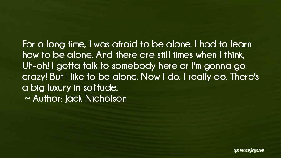 I'm Still Alone Quotes By Jack Nicholson