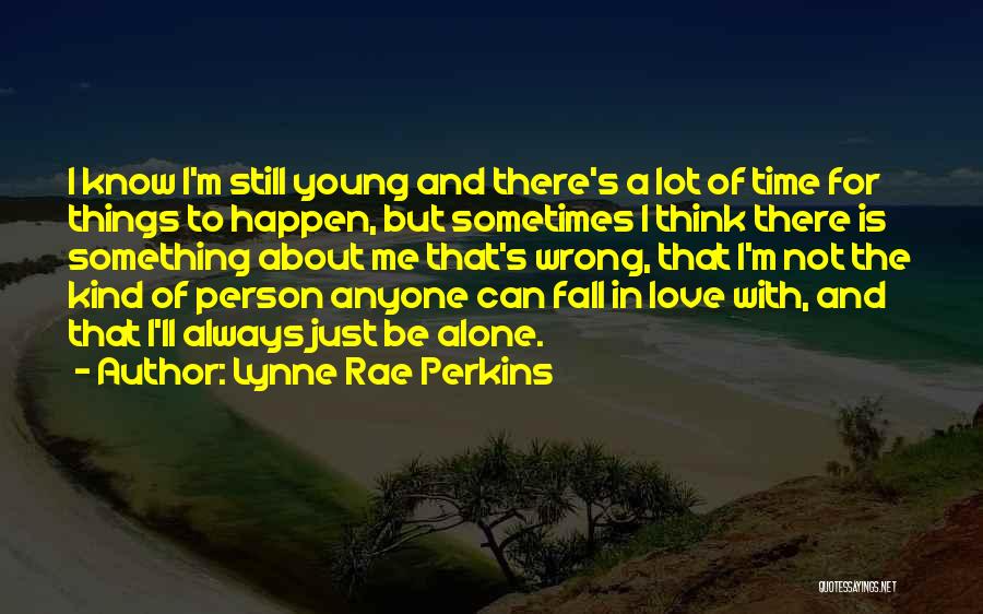 I'm Still Alone Quotes By Lynne Rae Perkins