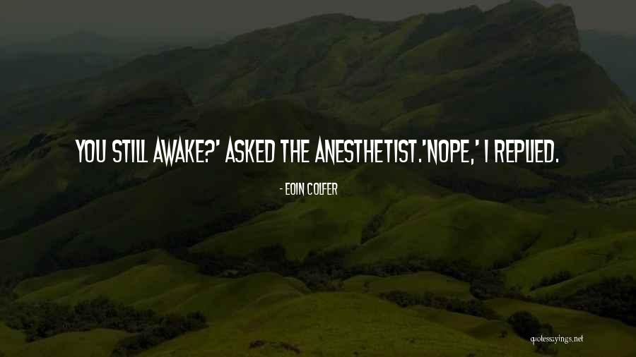 I'm Still Awake Quotes By Eoin Colfer I'm Still Awake Quotes By Eoin Colfer