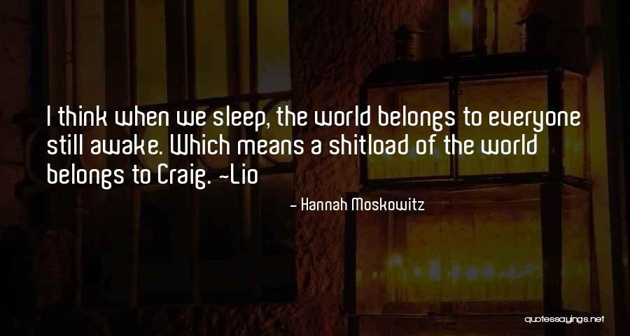 I'm Still Awake Quotes By Hannah Moskowitz I'm Still Awake Quotes By Hannah Moskowitz