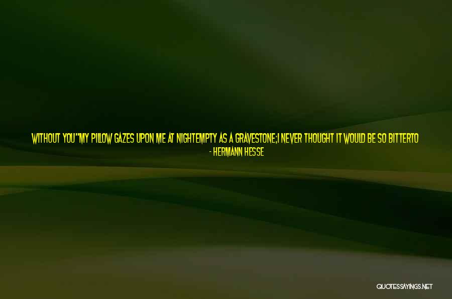 I'm Still Awake Quotes By Hermann Hesse I'm Still Awake Quotes By Hermann Hesse