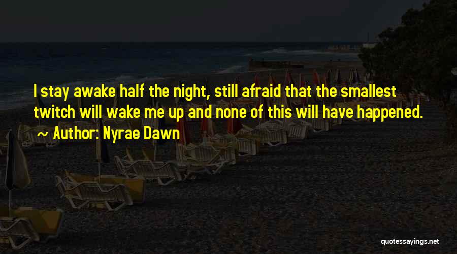 I'm Still Awake Quotes By Nyrae Dawn