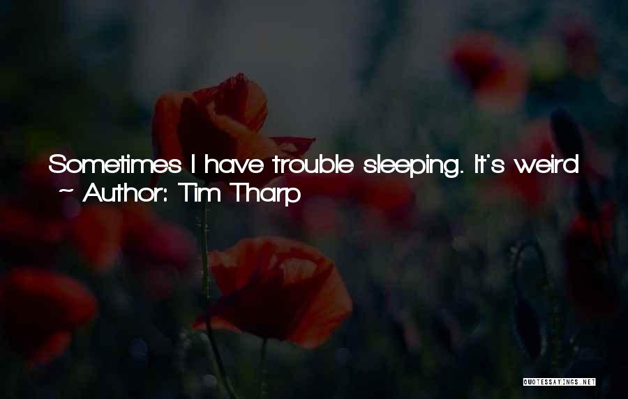 I'm Still Awake Quotes By Tim Tharp