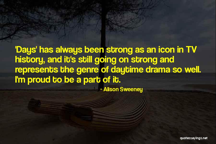 I'm Still Going Strong Quotes By Alison Sweeney I'm Still Going Strong Quotes By Alison Sweeney