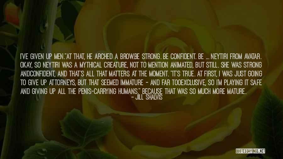 I'm Still Going Strong Quotes By Jill Shalvis I'm Still Going Strong Quotes By Jill Shalvis