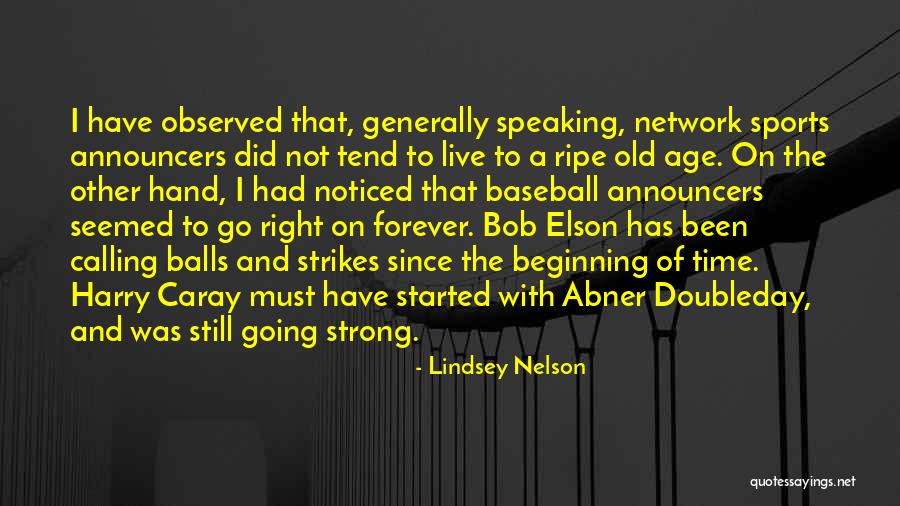 I'm Still Going Strong Quotes By Lindsey Nelson I'm Still Going Strong Quotes By Lindsey Nelson