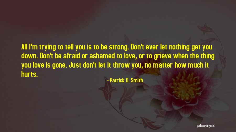 I'm Still Going Strong Quotes By Patrick D. Smith I'm Still Going Strong Quotes By Patrick D. Smith