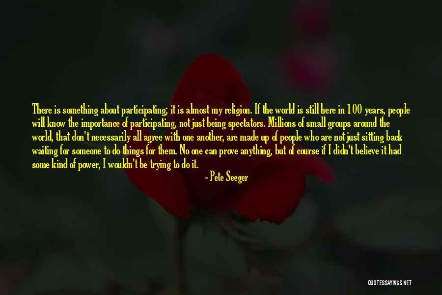 I'm Still Here Waiting Quotes By Pete Seeger I'm Still Here Waiting Quotes By Pete Seeger