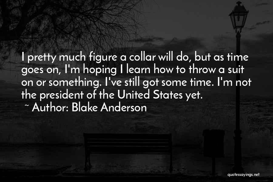 I'm Still Hoping Quotes By Blake Anderson