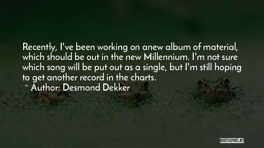 I'm Still Hoping Quotes By Desmond Dekker