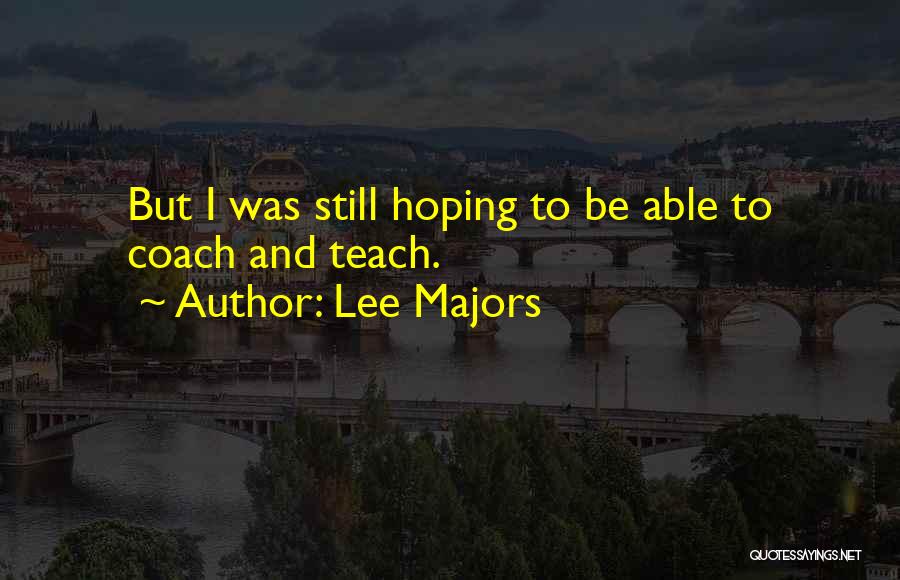 I'm Still Hoping Quotes By Lee Majors