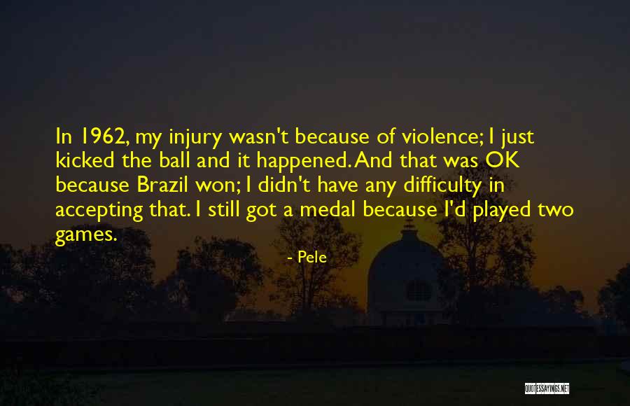 I'm Still Ok Quotes By Pele