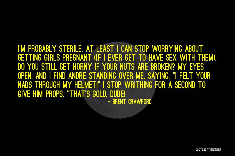I'm Still Standing Quotes By Brent Crawford I'm Still Standing Quotes By Brent Crawford
