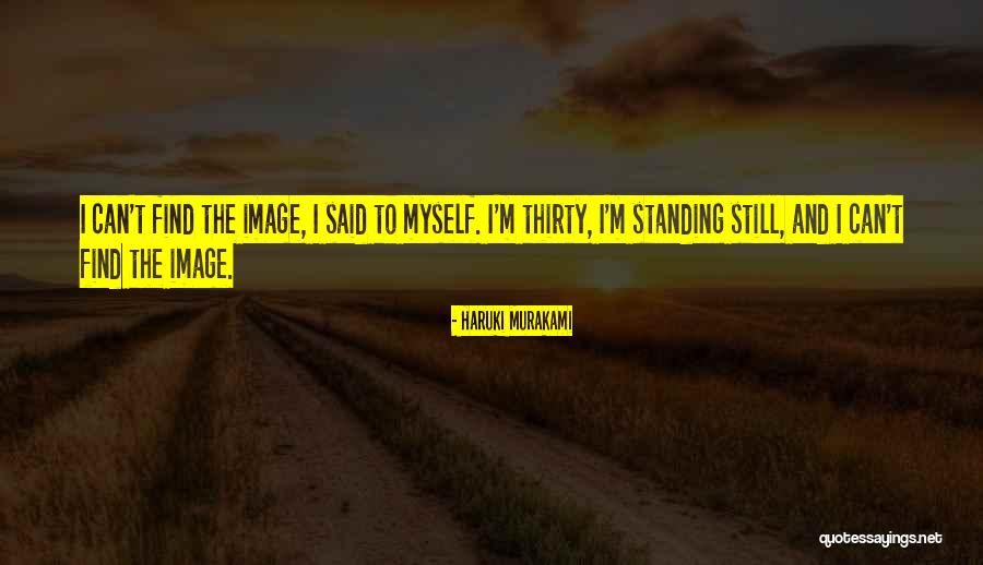 I'm Still Standing Quotes By Haruki Murakami I'm Still Standing Quotes By Haruki Murakami