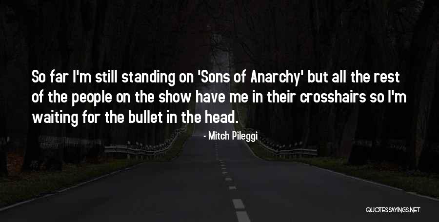 I'm Still Standing Quotes By Mitch Pileggi I'm Still Standing Quotes By Mitch Pileggi