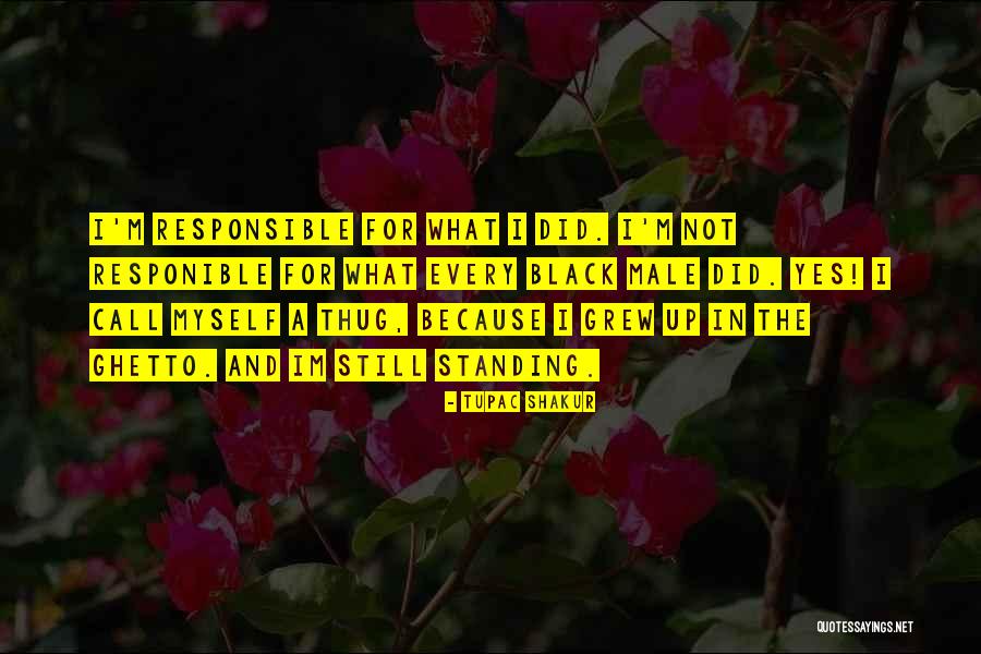I'm Still Standing Quotes By Tupac Shakur I'm Still Standing Quotes By Tupac Shakur