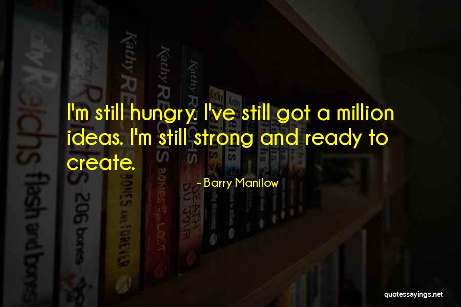 I'm Still Strong Quotes By Barry Manilow