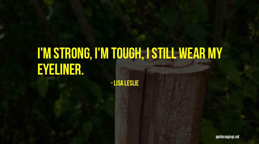 I'm Still Strong Quotes By Lisa Leslie