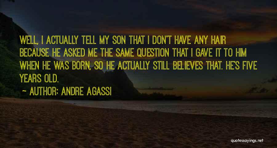 I'm Still The Same Old Me Quotes By Andre Agassi