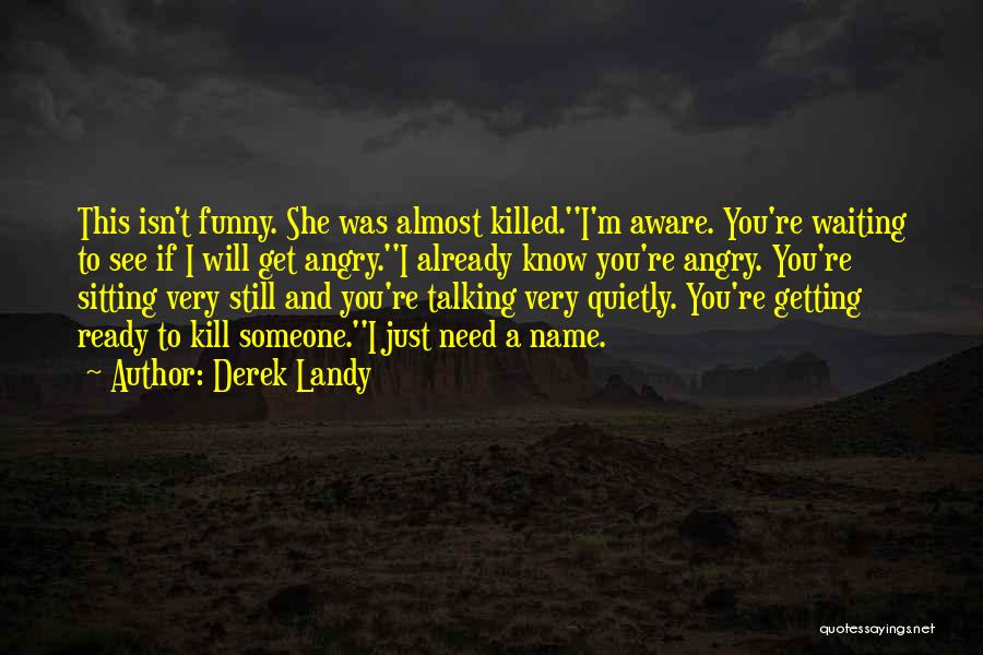 I'm Still Waiting Quotes By Derek Landy