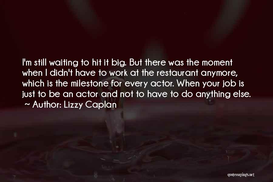 I'm Still Waiting Quotes By Lizzy Caplan