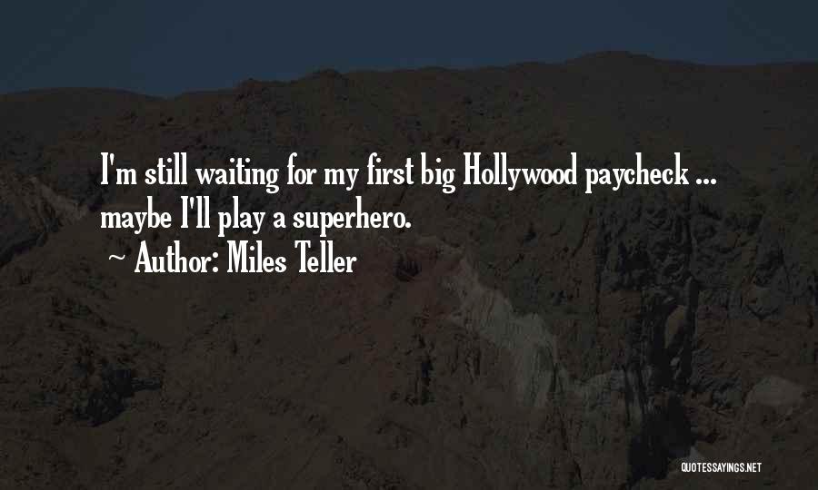 I'm Still Waiting Quotes By Miles Teller