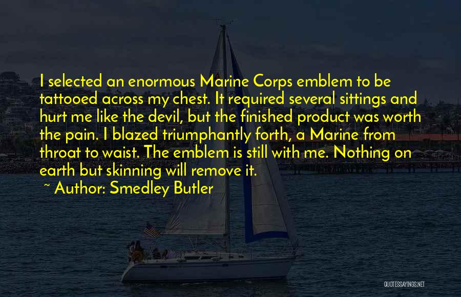 I'm Still Worth It Quotes By Smedley Butler