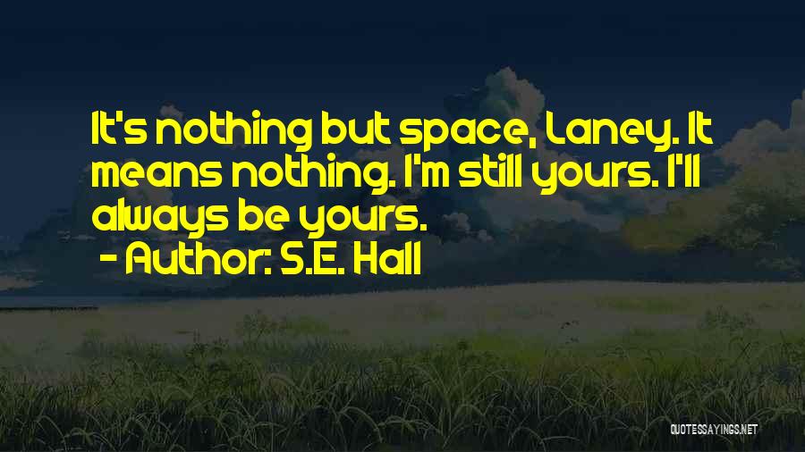 I'm Still Yours Quotes By S.E. Hall