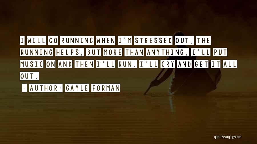 I'm Stressed Quotes By Gayle Forman