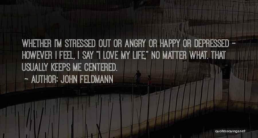 I'm Stressed Quotes By John Feldmann