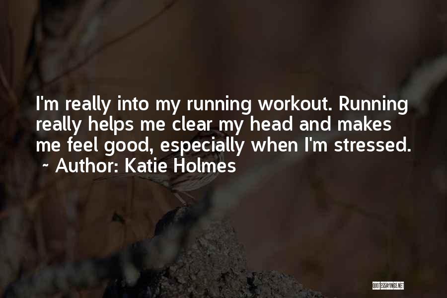 I'm Stressed Quotes By Katie Holmes