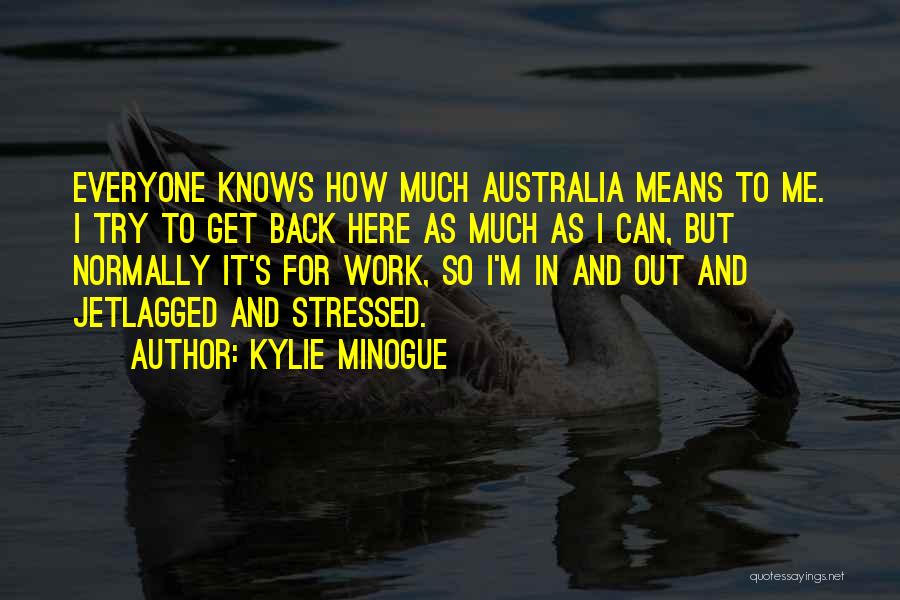 I'm Stressed Quotes By Kylie Minogue