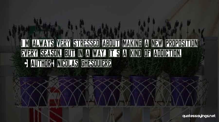 I'm Stressed Quotes By Nicolas Ghesquiere