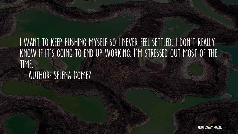 I'm Stressed Quotes By Selena Gomez