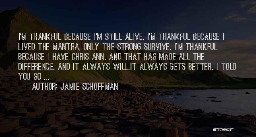I'm Strong Because Of You Quotes By Jamie Schoffman