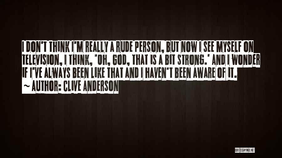I'm Strong Person Quotes By Clive Anderson