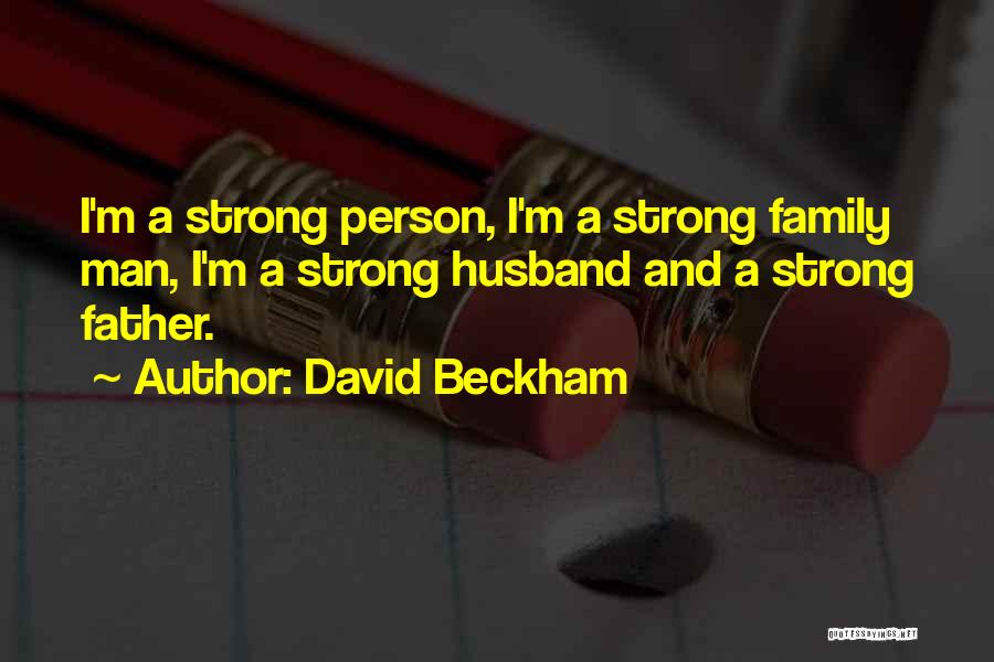 I'm Strong Person Quotes By David Beckham