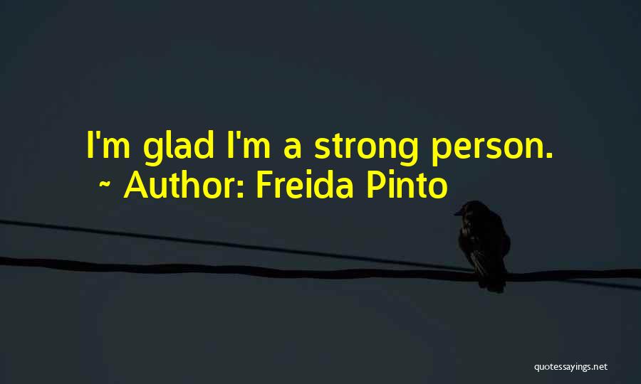 I'm Strong Person Quotes By Freida Pinto