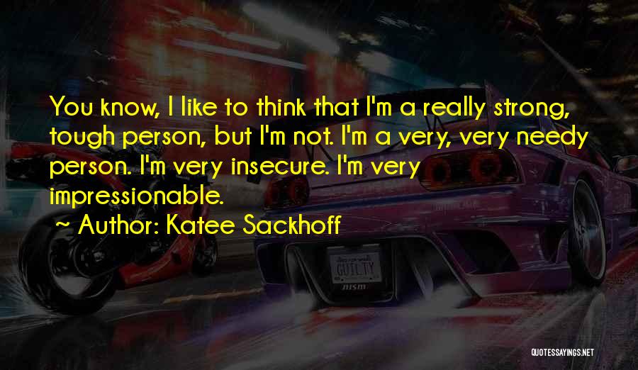 I'm Strong Person Quotes By Katee Sackhoff