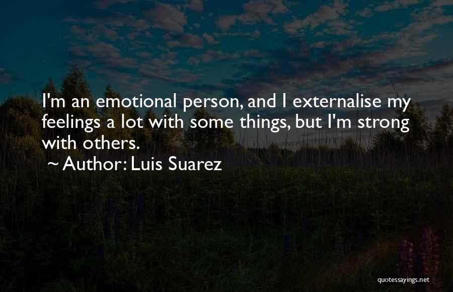 I'm Strong Person Quotes By Luis Suarez