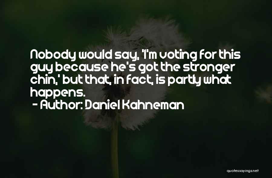 I'm Stronger Quotes By Daniel Kahneman