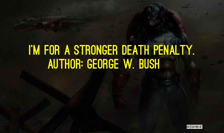 I'm Stronger Quotes By George W. Bush