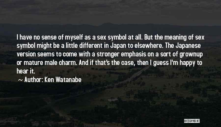 I'm Stronger Quotes By Ken Watanabe