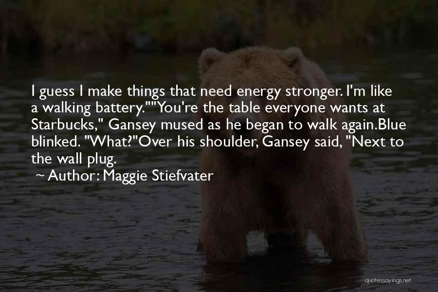 I'm Stronger Quotes By Maggie Stiefvater