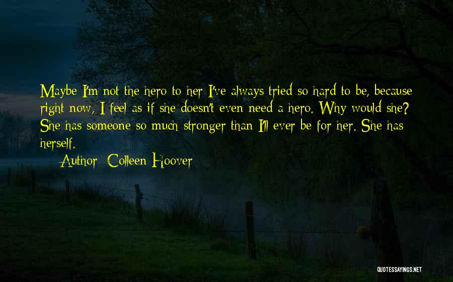 I'm Stronger Than Ever Quotes By Colleen Hoover