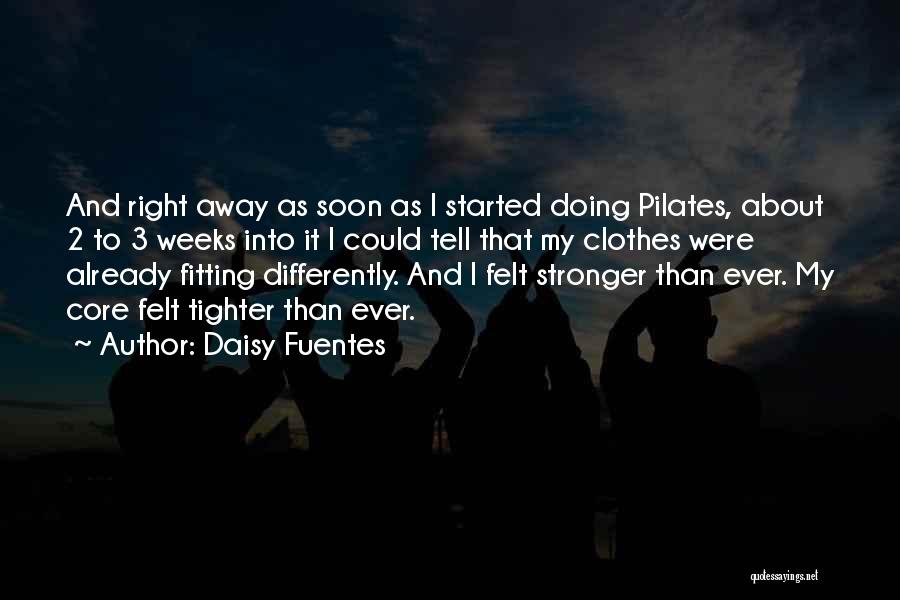 I'm Stronger Than Ever Quotes By Daisy Fuentes