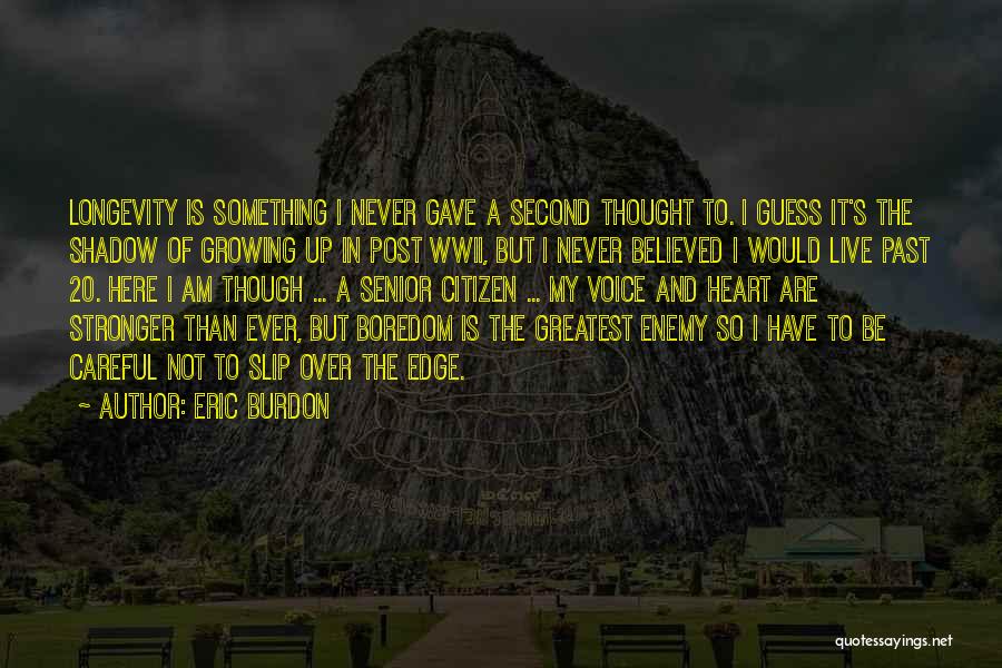 I'm Stronger Than Ever Quotes By Eric Burdon