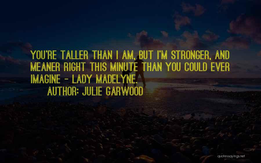 I'm Stronger Than Ever Quotes By Julie Garwood