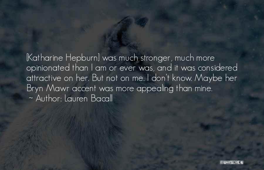 I'm Stronger Than Ever Quotes By Lauren Bacall