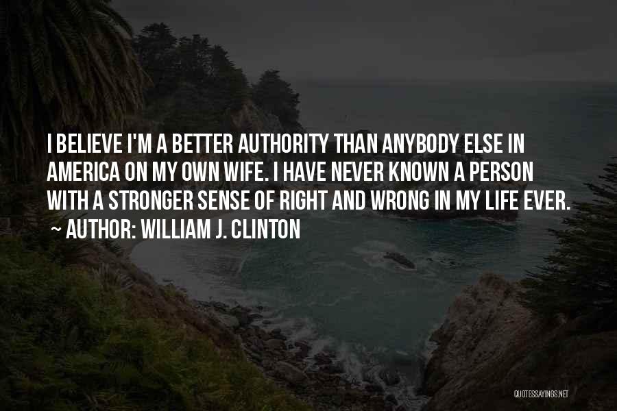 I'm Stronger Than Ever Quotes By William J. Clinton